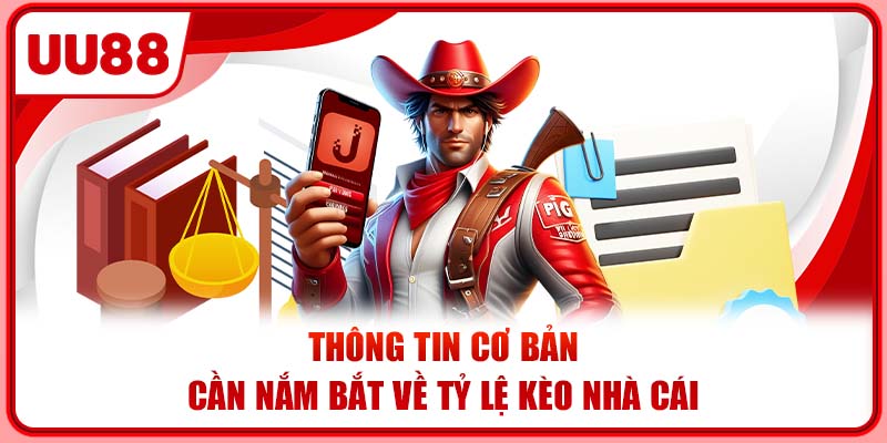 Thông tin cơ bản cần nắm bắt về tỷ lệ kèo nhà cái