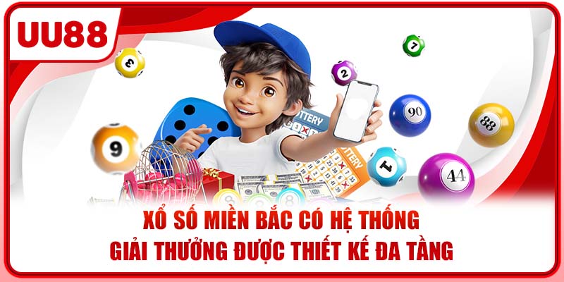Xổ số miền Bắc có hệ thống giải thưởng được thiết kế đa tầng