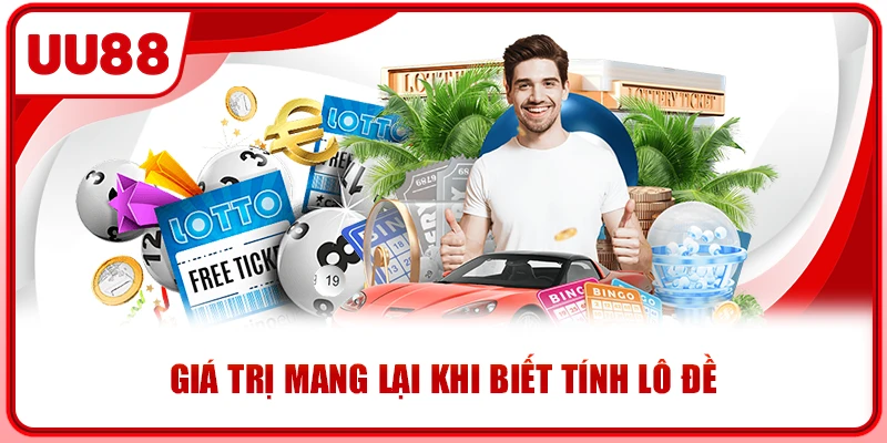 Giá trị mang lại khi biết tính lô đề