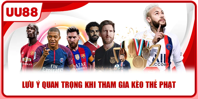 Lưu ý quan trọng khi tham gia kèo thẻ phạt